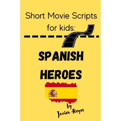 Short Movie Scripts For Kids: Spanish Heroes