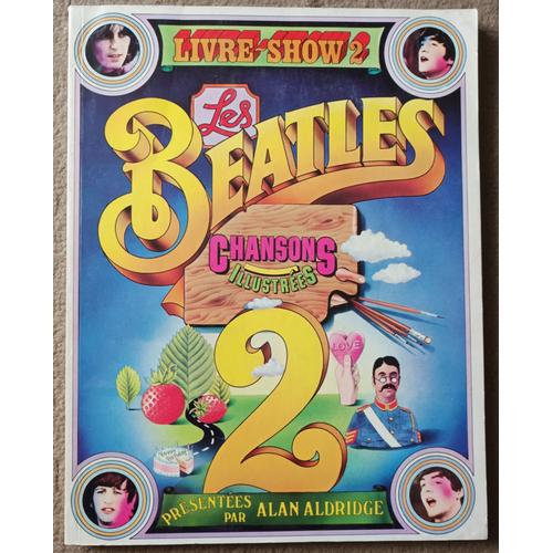 Les Beatles - Livre Show 2 - Chansons Illustrées Présentées Par Anan Aldridge