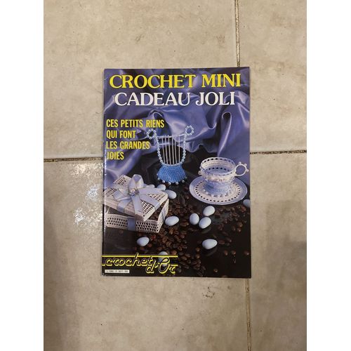 Crochet D Art Hors Serie Numero 3 Crochet Mini Cadeau Joli Ces Petits Riens Qui Font De Grandes Joies