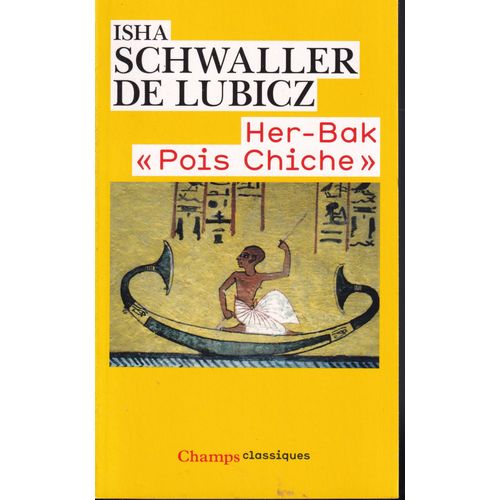 "Her-Bak Pois Chiche - Visage Vivant De L'ancienne Égypte", Isha Schwaller De Lubicz, Champs Classiques, 2014