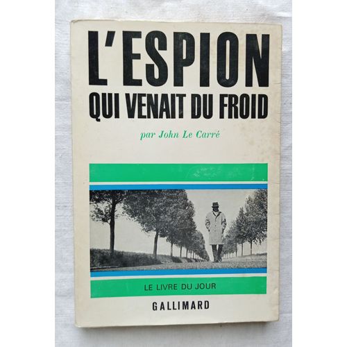 John Le Carré, L'espion Qui Venait Du Froid, Nrf - Gallimard, 1965, Traduit De L'anglais Par Marcel Duhamel Et Henri Robillot