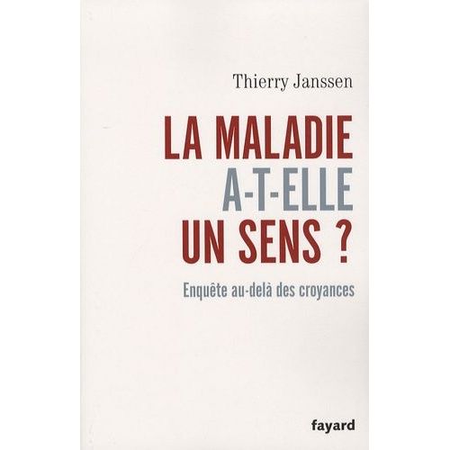 La Maladie A-T-Elle Un Sens ? - Enquête Au-Delà Des Croyances