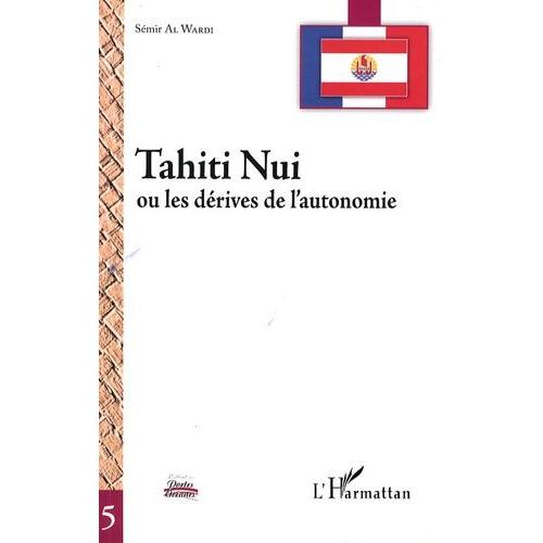 Tahiti Nui - Ou Les Dérives De L'autonomie