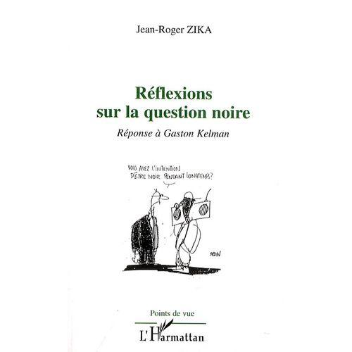 Réflexions Sur La Question Noire - Réponse À Gaston Kelman