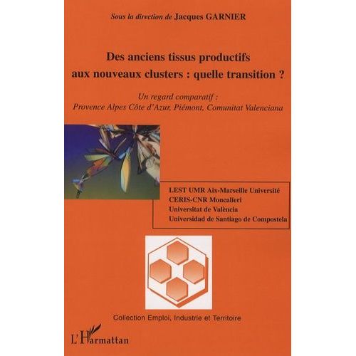 Des Anciens Tissus Productifs Aux Nouveaux Clusters : Quelle Transition? - Un Regard Comparatif : Provence Alpes Côte D'azur, Pémont, Comunitat Valenciana