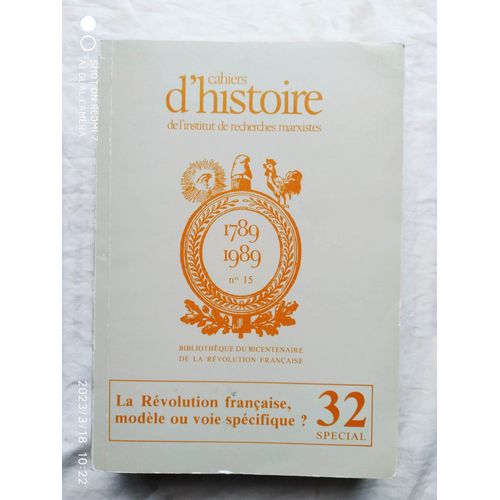 Cahiers D'histoire De L'institut De Recherches Marxistes, N°32, 1988 : La Révolution Française, Modèle Ou Voie Spécifique ? Avec Au Sommaire Des Textes De Claude Gidin / Antoine Casanova...