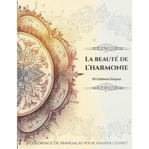La Beauté De L'harmonie: Coloriage De Mandalas Pour Apaiser L'esprit