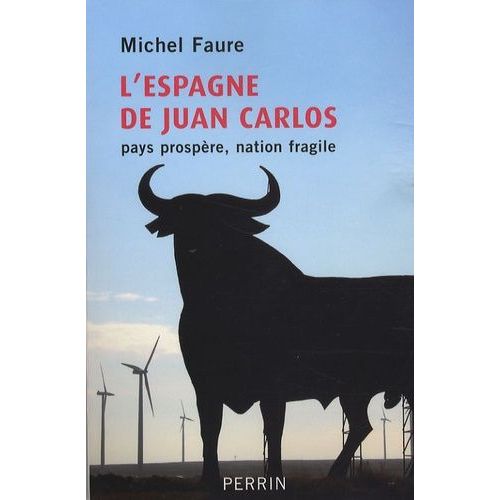 L'espagne De Juan Carlos - Pays Prospère, Nation Fragile