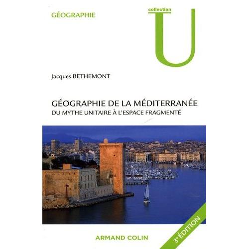 Géographie De La Méditerranée - Du Mythe Unitaire À L'espace Fragmenté