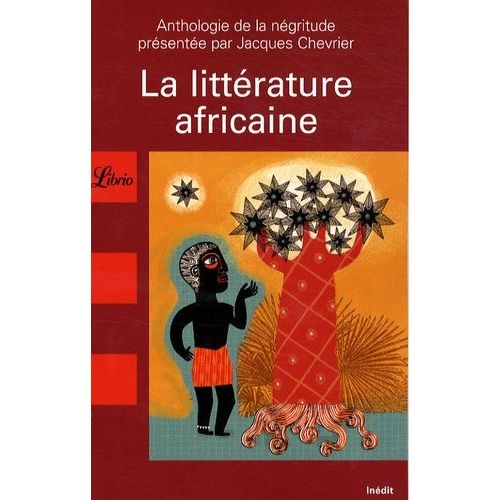 La Littérature Africaine - Une Anthologie Du Monde Noir