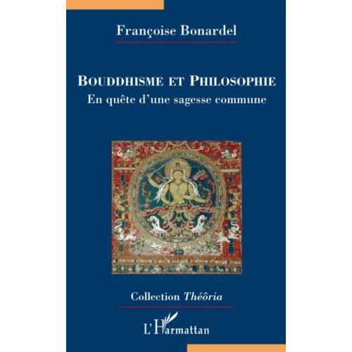 Bouddhisme Et Philosophie - En Quête D'une Sagesse Commune