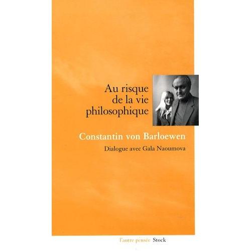 Au Risque De La Vie Philosophique - Dialogue Avec Gala Naoumova