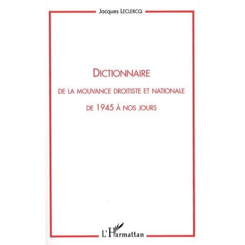 Dictionnaire De La Mouvance Droitiste Et Nationale De 1945 À Nos Jours