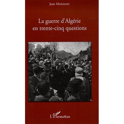 La Guerre D'algérie En Trente-Cinq Questions