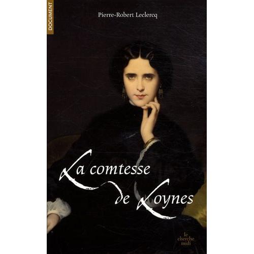 La Comtesse De Loynes - Du Second Empire À L'action Française De Dumas Père Et Fils À Proust