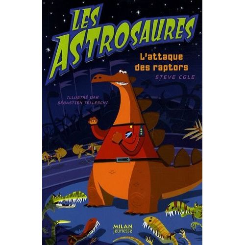 Les Astrosaures Tome 1 - L'attaque Des Raptors