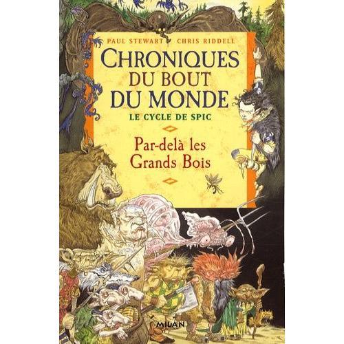 Chroniques Du Bout Du Monde - Cycle De Spic Tome 1 - Par-Delà Les Grands Bois
