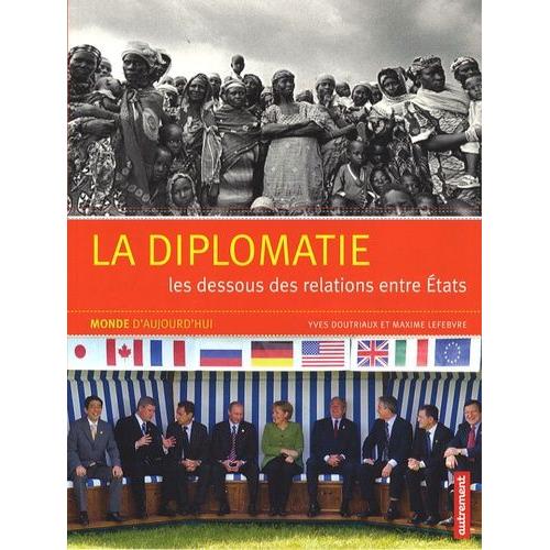 La Diplomatie - Les Dessous Des Relations Entre Etats