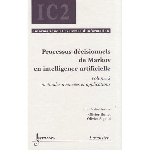 Processus Décisionnels De Markov En Intelligence Artificielle - Volume 2, Méthodes Avancées Et Applications