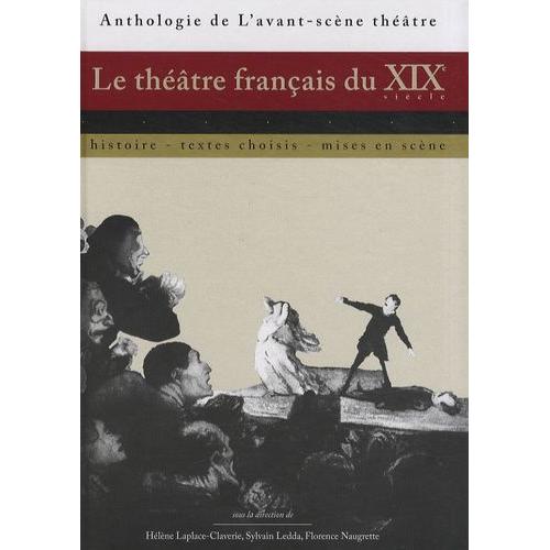 Le Théâtre Français Du Xixe Siècle - Histoire, Textes Choisis, Mises En Scène
