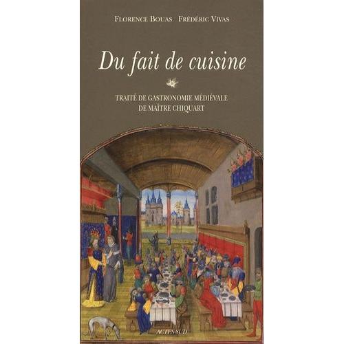 Du Fait De Cuisine - Traité De Gastronomie Médiévale De Maître Chiquart