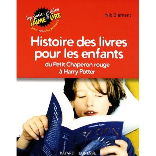 Histoire Des Livres Pour Les Enfants - Du Petit Chaperon Rouge À Harry Potter
