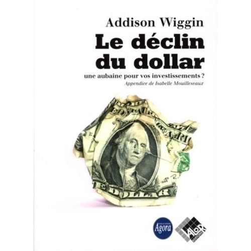 Le Déclin Du Dollar - Une Aubaine Pour Vos Investissements ?