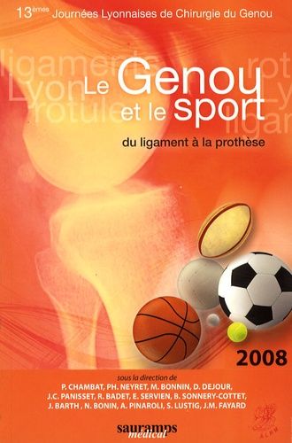 Le Genou Et Le Sport - Du Ligament À La Prothèse - 13e Journées Lyonnaises De Chirurgie Du Genou