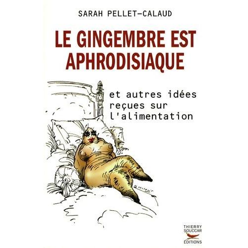 Le Gingembre Est Aphrodisiaque - Et Autres Idées Reçues Sur L'alimentation