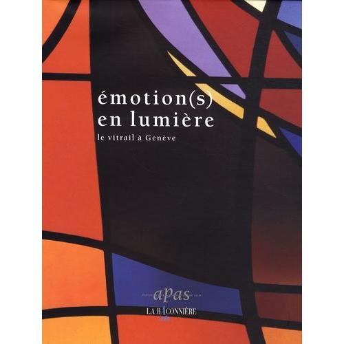 Emotion(S) En Lumière - Le Vitrail À Genève