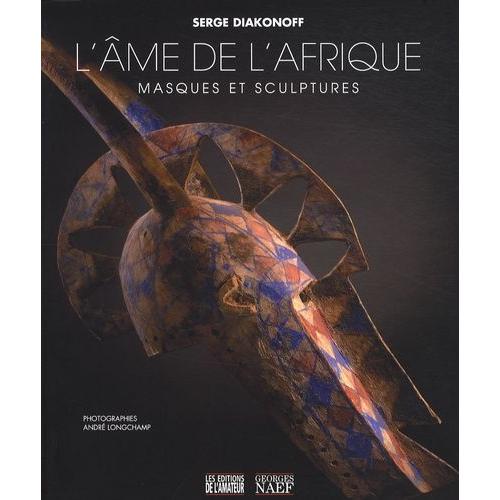 L'âme De L'afrique - Masques Et Sculptures