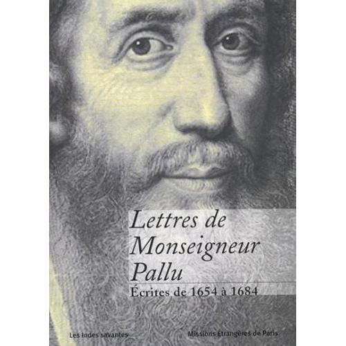 Lettres De Monseigneur Pallu - Ecrites De 1654 À 1684