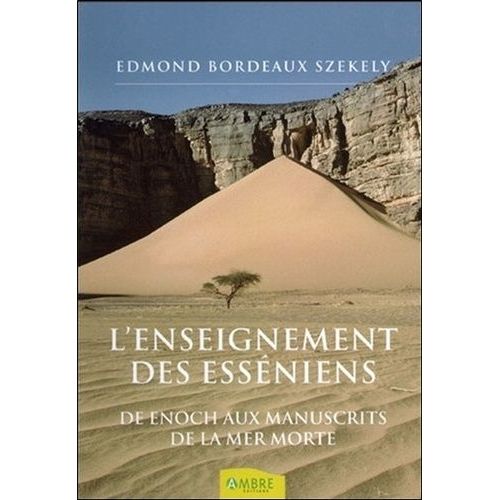 L'enseignement Des Esséniens - Depuis Enoch Jusqu'aux Manuscrits De La Mer Morte