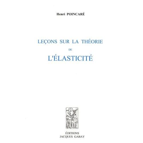 Leçons Sur La Théorie De L'élasticité