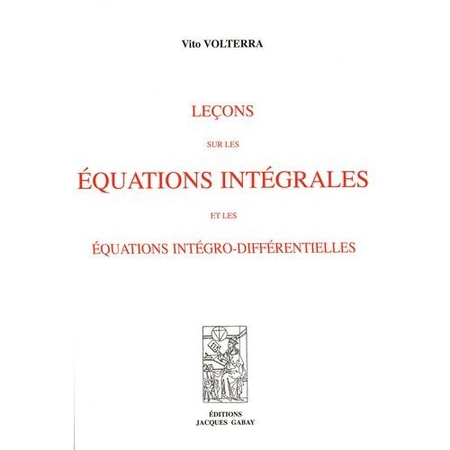 Leçons Sur Les Équations Intégrales Et Les Équations Intégro-Différentielles