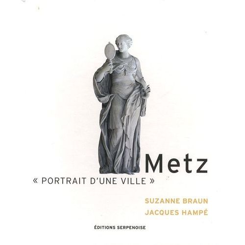 Metz - Portrait D'une Ville