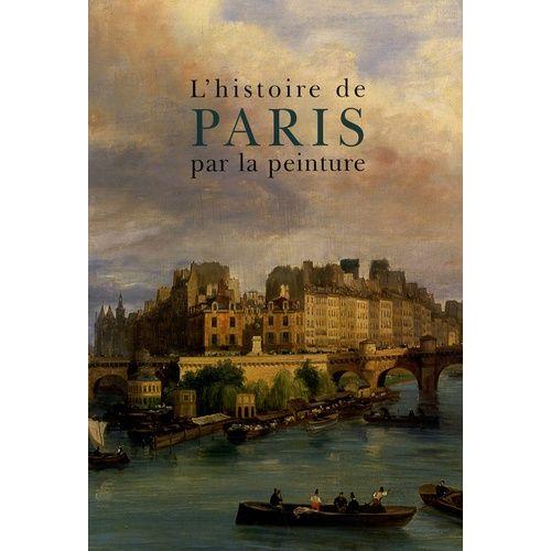 L'histoire De Paris Par La Peinture