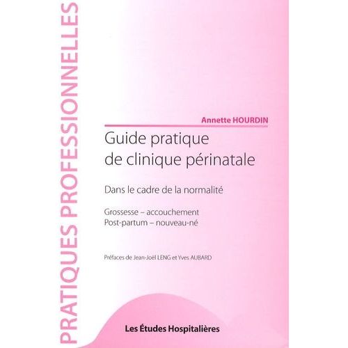 Guide Pratique De Clinique Périnatale - Dans Le Cadre De La Normalité