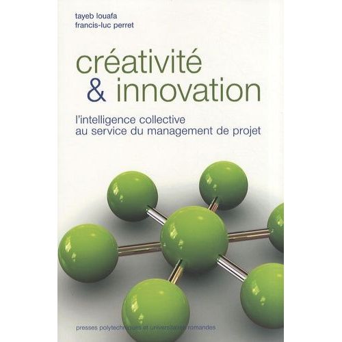 Créativité Et Innovation - L'intelligence Collective Au Service Du Management De Projets
