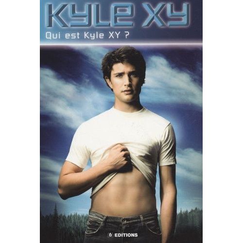 Kyle Xy - Qui Est Kyle Xy ?