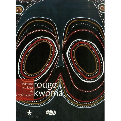 Rouge Kwoma - Peintures Mythiques De Nouvelle-Guinée