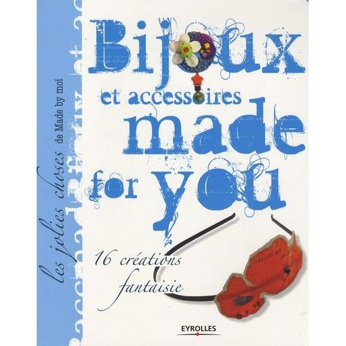 Bijoux Et Accessoires Made For You - 16 Créations Fantaisie