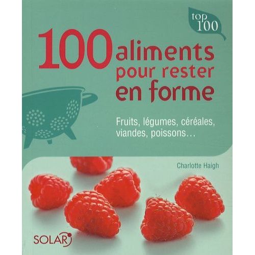 100 Aliments Pour Rester En Forme