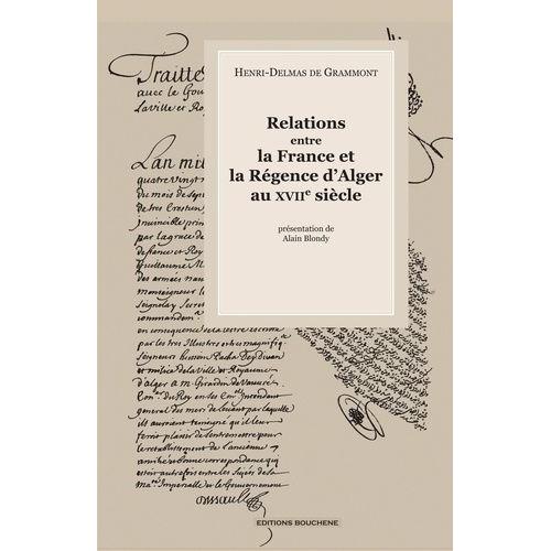 Relations Entre La France Et La Régence D'alger Au Xviie Siècle