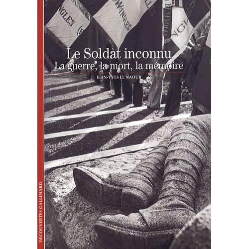 Le Soldat Inconnu - La Guerre, La Mort, La Mémoire