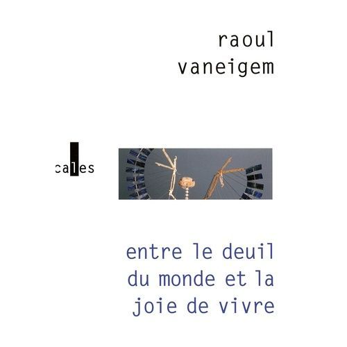 Entre Le Deuil Du Monde Et La Joie De Vivre - Les Situationnistes Et La Mutation Des Comportements