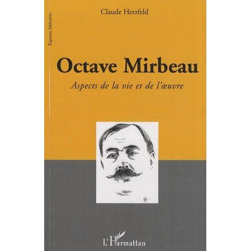 Octave Mirbeau - Aspects De La Vie Et De L'oeuvre