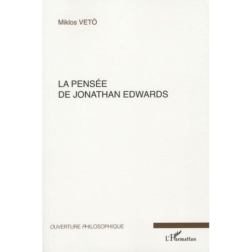 La Pensée De Jonathan Edwards - Avec Une Concordance Des Différentes Éditions De Ses Oeuvres