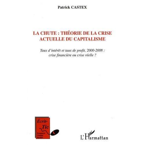 La Chute : Théorie De La Crise Actuelle Du Capitalisme - Taux D'intérêt Et Taux De Profit, 2000-2008 : Crise Financière Ou Crise Réelle ?