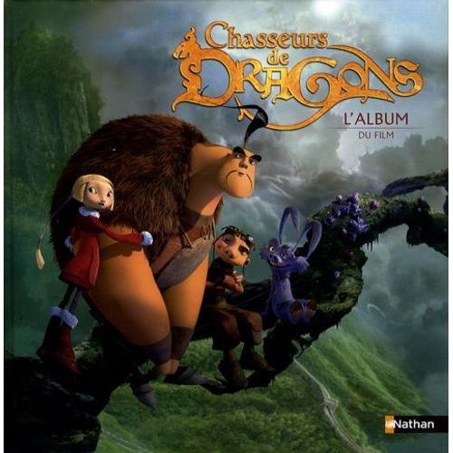 Chasseurs De Dragons - L'album Du Film
